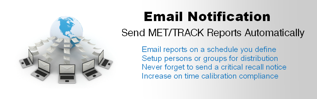 Email Notification is designed to send automated reports and notices via email from MET/CAL Plus and MET/TRACK database.